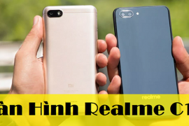 Thay màn hình điện thoại Realme C1 giá bao nhiêu tiền?